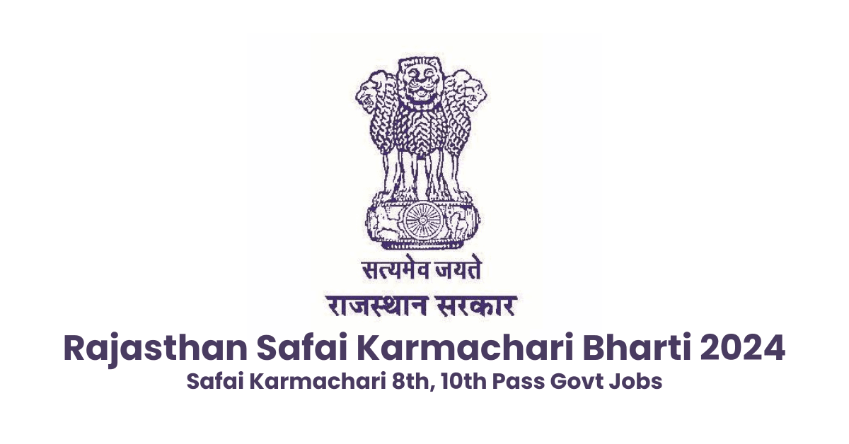 Rajasthan Safai Karmachari Bharti 2024 for 24797 Posts 8th - 10th Pass Govt Jobs