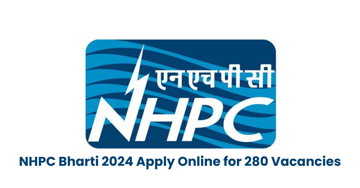 NHPC Bharti 2024 Apply Online for 280 Vacancies